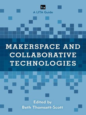 Makerspace and Collaborative Technologies - ebook
